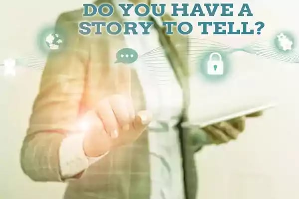 Do you have a story to tell?